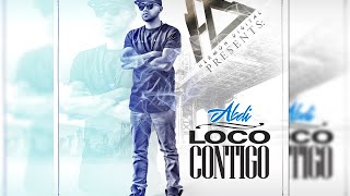 Abdi quotLoco Contigoquot Video Lyrics [upl. by Ahsinehs]