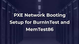 PXE Network Booting Setup for BurnInTest and MemTest86 [upl. by Cumine]