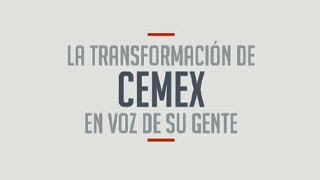 La Transforma​ción de CEMEX en voz de su Gente [upl. by Carlen458]