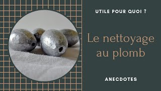 Le nettoyage au plomb  explications de ma technique et anecdotes [upl. by Crocker]