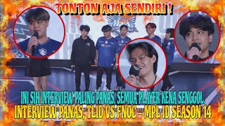 INTERVIEW PALING PANAS 🔥 TONTON AJA SENDIRI  INTERVIEW TLID VS FNOC  MPL ID SEASON 14 mlbb mpl [upl. by Ebner]