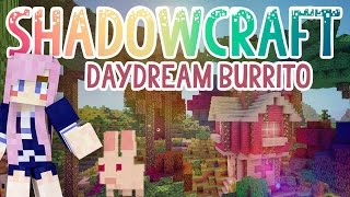 Daydream Burrito  Shadowcraft 20  Ep 20 [upl. by Auerbach]