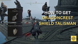 HOW To Get DRAGONCREST SHIELD TALISMAN  Elden Ring [upl. by Revell207]