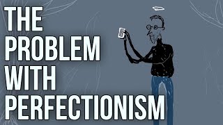 The Problem With Perfectionism [upl. by Camilia]