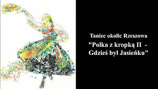 Polka z kropką IIGdzieś był Jasieńku  Tańce Regionów Podkarpacia Taniec okolic Rzeszowa [upl. by Howarth677]