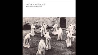 Have A Nice Life ‎– The Unnatural World Album 2014 [upl. by Gnal552]