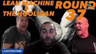 lean machine amp the hooligan  ROUND 37 [upl. by Nicola]