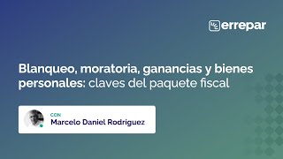 ¡Reviví la charla Blanqueo moratoria ganancias y bienes personales claves del paquete fiscal [upl. by Nobell136]