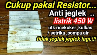 Cara membuat Anti Jeglek listrik 450 W paling mudah cukup pakai Resistor [upl. by Pol]