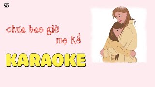 KARAOKE  CHƯA BAO GIỜ MẸ KỂ  MIN ft ERIK  karaoke  Beat chuẩn dễ hát [upl. by Liscomb754]