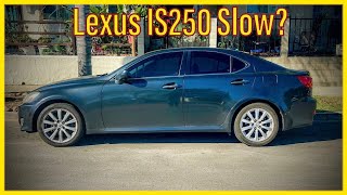 Lexus IS250  Is It A Slow Car [upl. by Nilo]