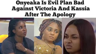 Onyeaka Plan Bd Against Kassia And Victoria After Kassia Apology bbnaijaseason9 bbnaija bbn [upl. by Cartie]