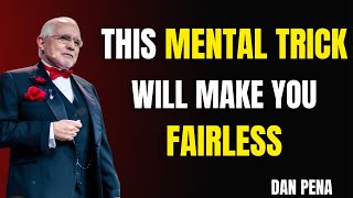 This Mental Trick Will Make You Fairless  Dan Pena Motivation [upl. by Nilo]