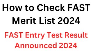 FAST Merit List 2024 I FAST Entry Test Result I How to Check FAST Merit List 2024 I FAST Admission [upl. by Ameekahs]