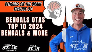 Bengals OTAs  Top 10 2024 Bengals  Joe Goodberry Bengals On The Brain Episode 88 [upl. by Udell]