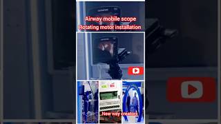 airway mobile scope rotating motor installation new [upl. by Assiram226]