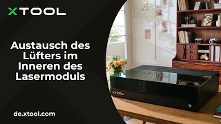 xTool S1 Anleitung Austausch des Lüfters im Inneren des Lasermoduls [upl. by Etnad27]