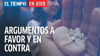 Debate sobre el aborto argumentos a favor y en contra  El Tiempo [upl. by Joelle113]