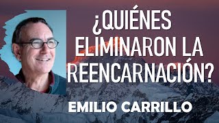 🌟 ¿QUIENES ELIMINARON LA REENCARNACIÓN🌟 Emilio Carrillo [upl. by Adnolay]