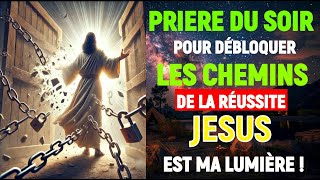 ⚔ PRIÈRE PUISSANTE POUR DÉBLOQUER LES CHEMINS DE LA RÉUSSITE  JÉSUS EST MA LUMIÈRE [upl. by Yelsgnik]