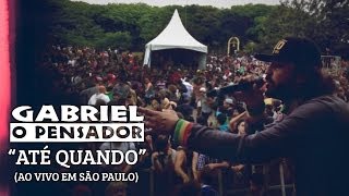 Gabriel o Pensador  Até Quando Ao vivo São Paulo [upl. by Eneryc785]