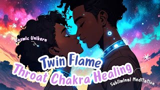 Twin Flame Throat Chakra Healing Subliminal Meditation [upl. by Lyssa721]