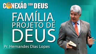 Família projeto de Deus  Pr Hernandes Dias Lopes [upl. by Eniamurt195]