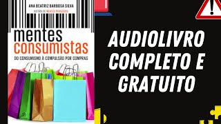 AUDIOLIVRO COMPLETO quotMentes Consumistasquot  Ana Beatriz Barbosa [upl. by Ahl]