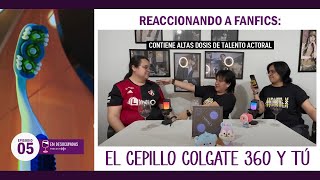 EP 05  ¿En dónde nos metimos REACCIONANDO A FANFICS El cepillo Colgate 360 y tú [upl. by Liagiba947]