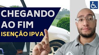 ISENÇÃO DO IPVA PCD COM PRAZO CHEGANDO AO FINAL [upl. by Retsel]