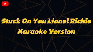 Stuck On You Lionel RichieKaraoke Version [upl. by Nrubua]