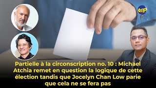 Partielle à la circonscription no 10 Michael Atchia remet en question la logique de cette élection [upl. by Allets]