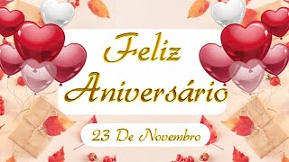 17 DE NOVEMBRO ❤️ MENSAGEM LINDA DE FELIZ ANIVERSÁRIO PARA EMOCIONAR ALGUÉM ESPECIAL PARABÉNS🎈 [upl. by Yral]