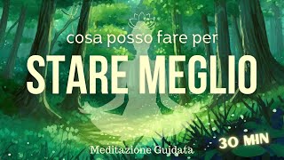 Cosa posso fare per STARE MEGLIO  Meditazione Guidata [upl. by Macmahon711]