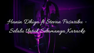 Hanin Dhiya amp Stevan Pasaribu  Selalu Untuk Selamanya Karaoke [upl. by Lemire]