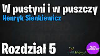 W pustyni i w puszczy  Rozdział 5  Henryk Sienkiewicz  Audiobook za darmo  pawcioaudiobooki [upl. by Hilary]