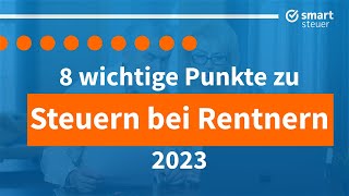 8 wichtige Punkte zu Steuern bei Rentnern 2023 [upl. by Ahselak]