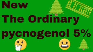 Deciems The Ordinary 🆕 Pycnogenol 5 Review 🌲🎄🌳 [upl. by Lyndes]