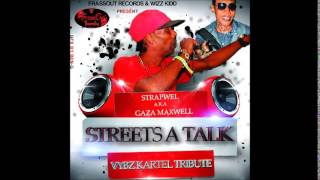 Gaza Maxwell  Streets A Talk Vybz Kartel Tribute  June 2014  GazaPriiinceEnt [upl. by Irot195]