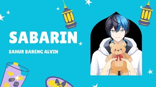 SABARIN Banguuun Woy Sahur 【Nishimura Alvin  VTUBER INDONESIA】 [upl. by Ylreveb]