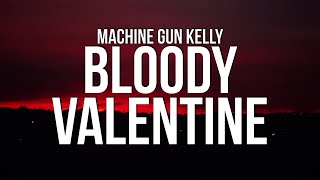 Machine Gun Kelly  Bloody Valentine Lyrics [upl. by Kaela]