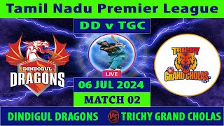 Dindigul Dragons vs Trichy Grand Cholas  DD vs TGC  Tamil Nadu Premier League  Cricket Info Live [upl. by Edyth674]