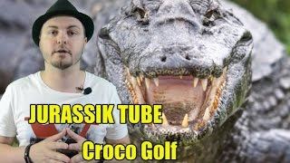 JURASSIK Tube  Croco golf [upl. by Nooj]