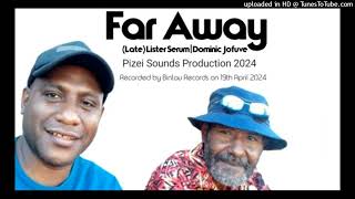 Lista Serum ft Dominic Jofuve  Far Away  2024 [upl. by Yemar995]