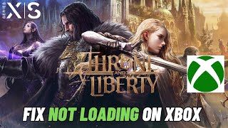 How To Fix Throne and Liberty Stuck on Loading ScreenNot Loading Error On Xbox Series XS [upl. by Arvid]