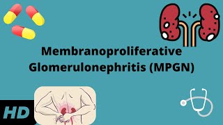 Membranoproliferative Glomerulonephritis MPGN Everything You Need to Know [upl. by Epul]