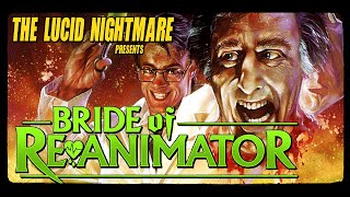 The Lucid Nightmare  Bride of ReAnimator Review [upl. by Kampmann]