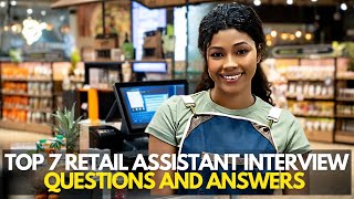 Top 7 Retail Assistant Interview Questions And Answers [upl. by Geminius]