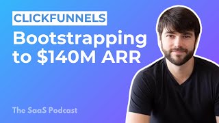 413 ClickFunnels Bootstrapping a SaaS to 140M ARR with Webinars  with Todd Dickerson [upl. by Illoh]