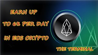 How to earn up to 6 per day on eos cryptocurrency The Terminal [upl. by Parrish]